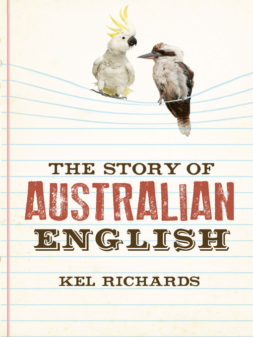 Title details for The Story of Australian English by Kel Richards - Available